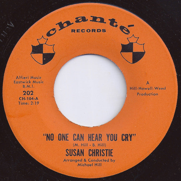 Susan Christie - No One Can Hear You Cry / When Love Comes [1966 US Original Press - Chante 202] (7inch)_1