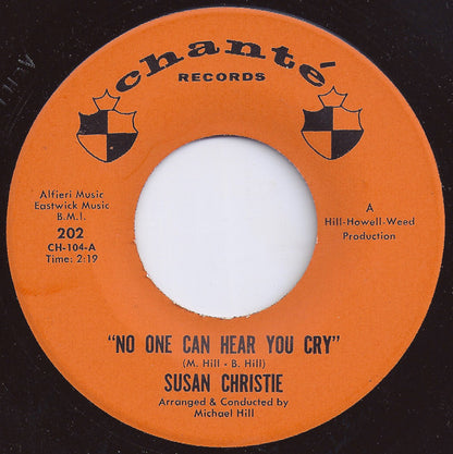 Susan Christie - No One Can Hear You Cry / When Love Comes [1966 US Original Press - Chante 202] (7inch)_1