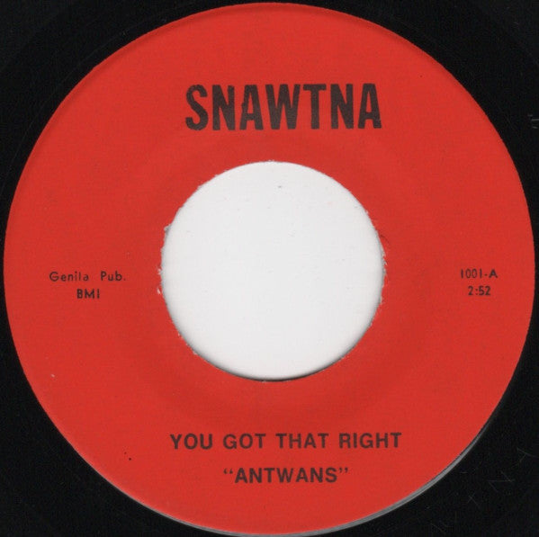 Antwans - You Got That Right [1971 US Original Press - Snawtna 1001] (7inch)_1