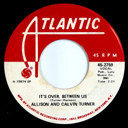 Allison and Calvin Turner - It's Over, Between Us [1970 US Original Press - Atlantic 45-2759] (7inch)_2