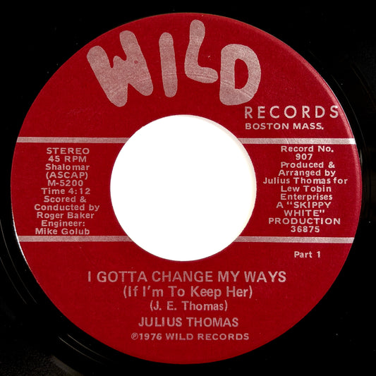Julius Thomas - I Gotta Change My Ways / Part 2 [1976 US Original Press - Wild 907] (7inch)_1