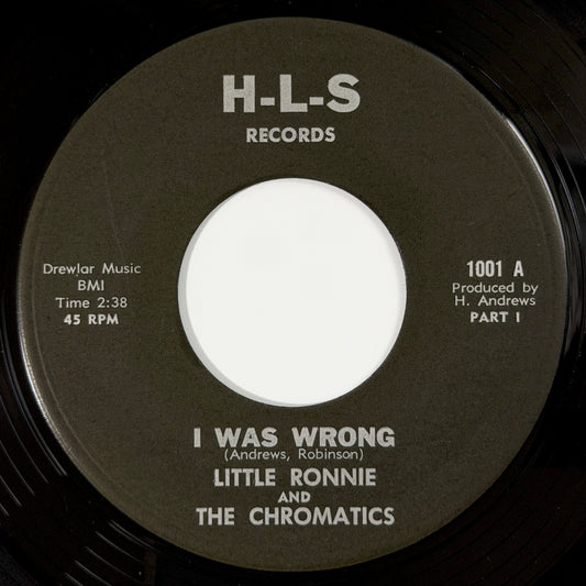 Little Ronnie and Chromatics - I Was Wrong / Part 2 [1966 US Original Press - H-L-S 1001] (7inch)_1
