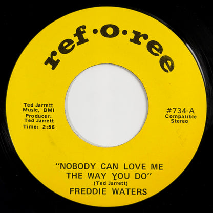 Freddie Waters - Nobody Can Love Me The Way You Do / Love Is A Strange Thing [1972 US Original Press - Ref-O-Ree #734] (7inch)_1