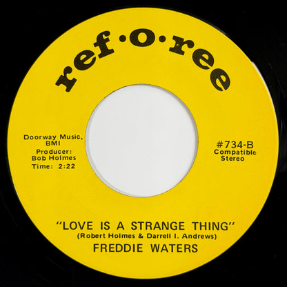 Freddie Waters - Nobody Can Love Me The Way You Do / Love Is A Strange Thing [1972 US Original Press - Ref-O-Ree #734] (7inch)_2