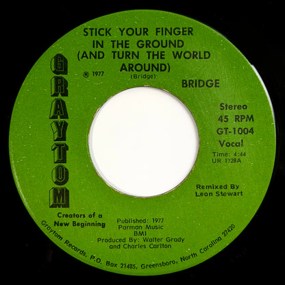 Bridge - Stick Your Finger In The Ground (And Turn The World Around) / Instrumental [1977 US Original Press - Graytom GT-1004] (7inch)_1