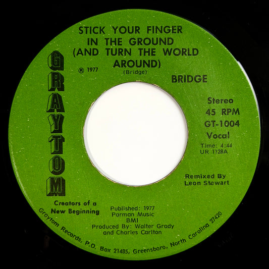 Bridge - Stick Your Finger In The Ground (And Turn The World Around) / Instrumental [1977 US Original Press - Graytom GT-1004] (7inch)_1