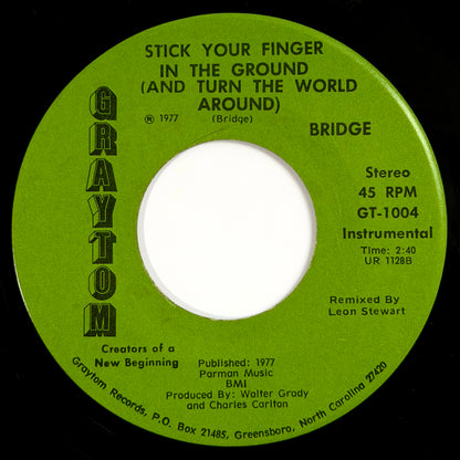 Bridge - Stick Your Finger In The Ground (And Turn The World Around) / Instrumental [1977 US Original Press - Graytom GT-1004] (7inch)_2