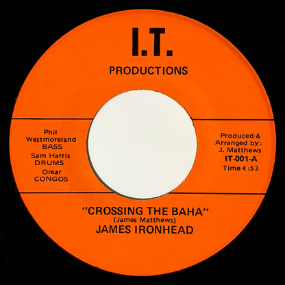 James Ironhead - Crossing The Baha / In It [- US Original Press - I.T. Productions IT-001] (7inch)_1