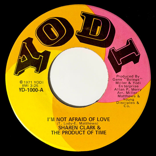 Sharen Clark & Product Of Time - I'm Not Afraid Of Love / Mama Did't Lie (Sho Come True) [1971 US Original Press - Yodi YD-1000] (7inch)_1