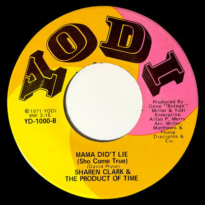 Sharen Clark & Product Of Time - I'm Not Afraid Of Love / Mama Did't Lie (Sho Come True) [1971 US Original Press - Yodi YD-1000] (7inch)_2