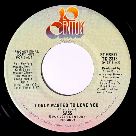 Sass - I Only Wanted To Love You (Stereo) / (Mono) [1976 US Promo Copy - 20th Century TC-2318] (7inch)_1
