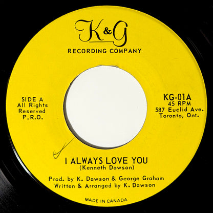 Kenneth Dawson - I Always Love You / Just In Case You Love Me [- Canada Original Press - K&G KG-01] (7inch)_1
