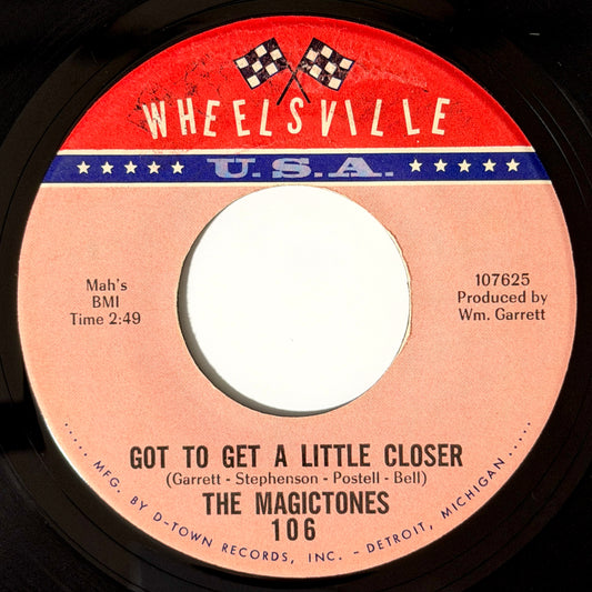 Magictones - Got To Get A Little Closer / Me And My Baby [1966 US Original Press - Wheelsville U.S.A. 106] (7inch)_1